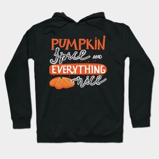 Pumpkin Spice and Everything Nice Hoodie